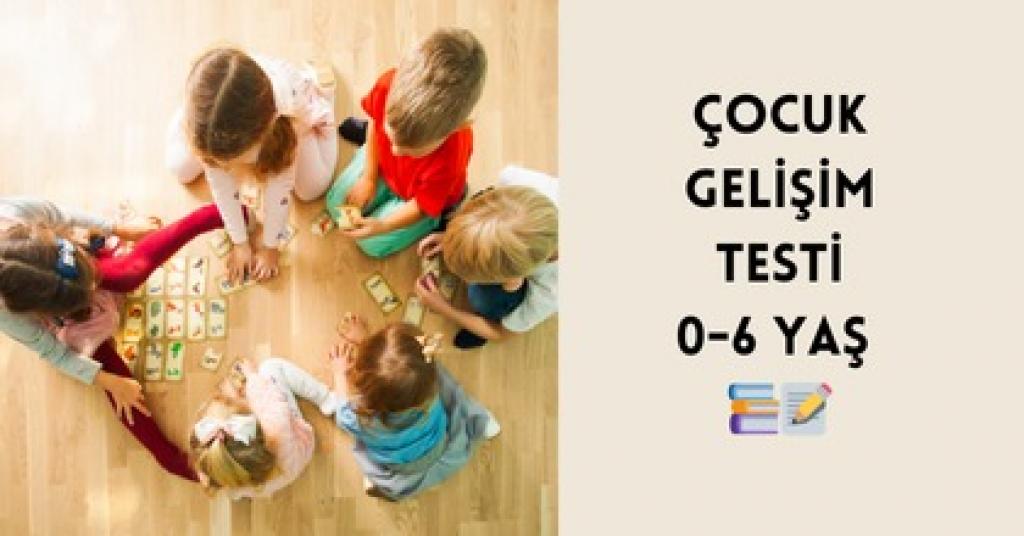 0-6 Yaş Çocuk Gelişim Testi
